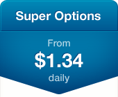 Super Options - From $1.34 daily