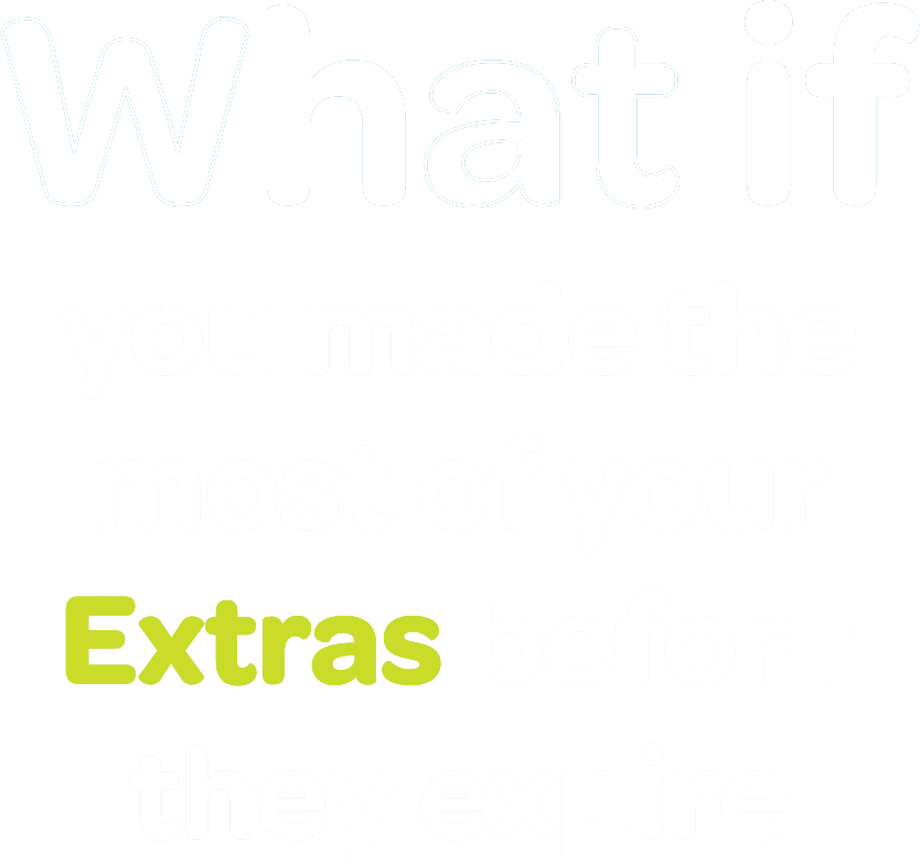 What if you made the most of your Extras before they expire